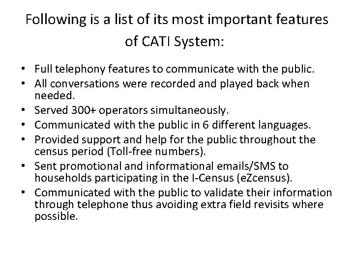 Following is a list of its most important features of CATI System: • Full