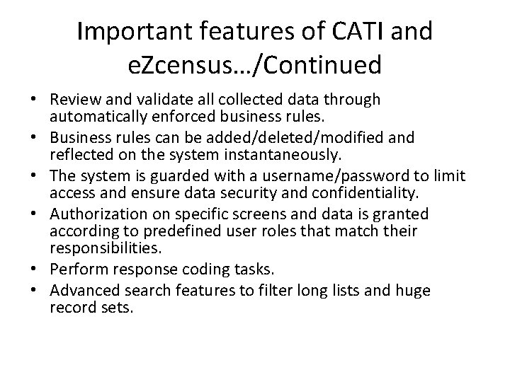 Important features of CATI and e. Zcensus…/Continued • Review and validate all collected data