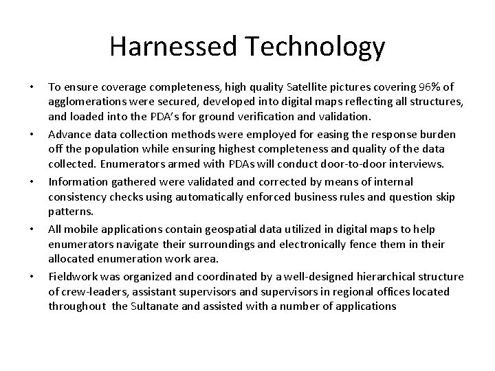 Harnessed Technology • • • To ensure coverage completeness, high quality Satellite pictures covering