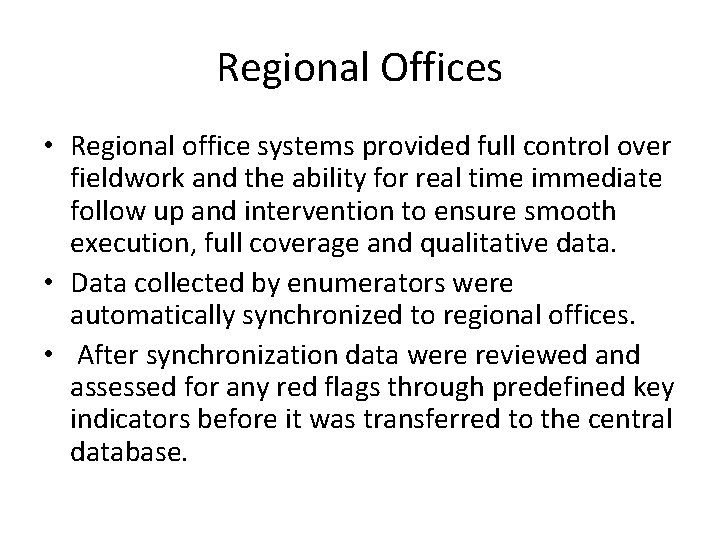 Regional Offices • Regional office systems provided full control over fieldwork and the ability