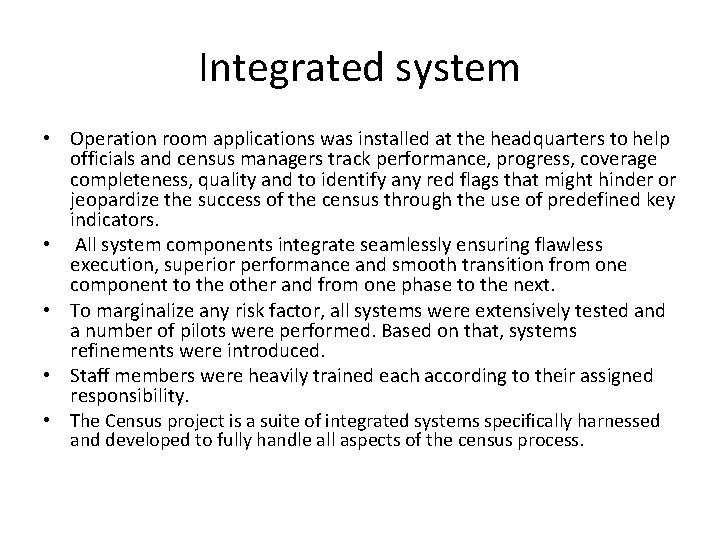 Integrated system • Operation room applications was installed at the headquarters to help officials