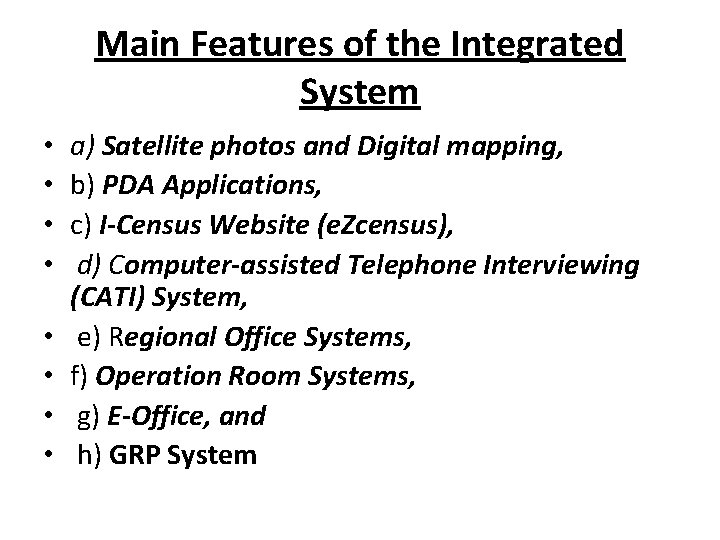 Main Features of the Integrated System • • a) Satellite photos and Digital mapping,