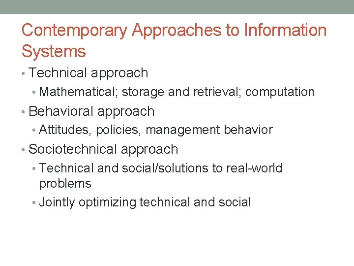 Contemporary Approaches to Information Systems • Technical approach • Mathematical; storage and retrieval; computation