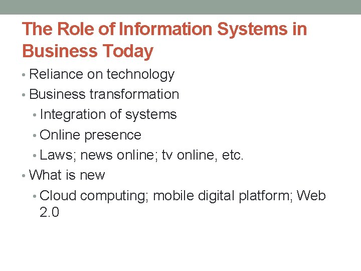 The Role of Information Systems in Business Today • Reliance on technology • Business