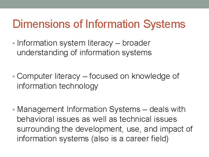Dimensions of Information Systems • Information system literacy – broader understanding of information systems