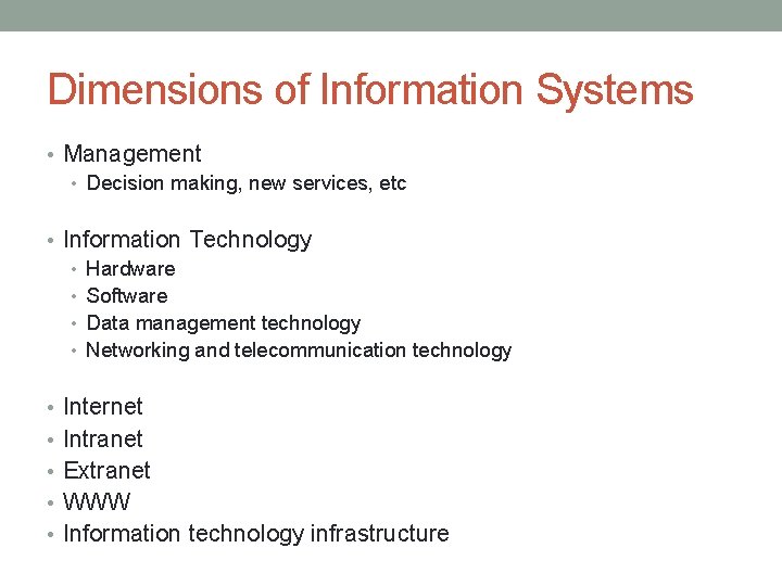 Dimensions of Information Systems • Management • Decision making, new services, etc • Information