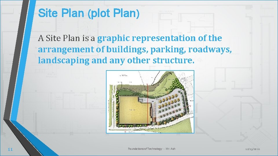 Site Plan (plot Plan) A Site Plan is a graphic representation of the arrangement