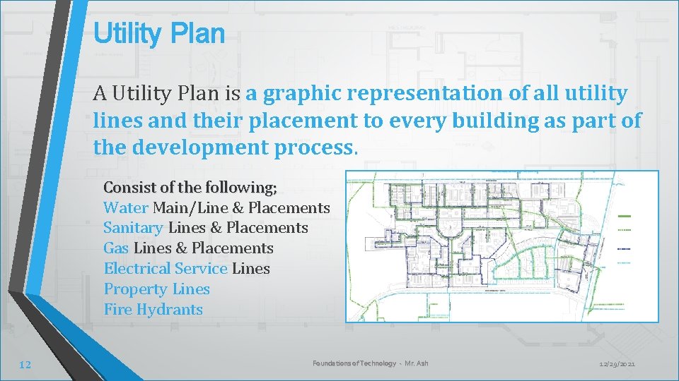 Utility Plan A Utility Plan is a graphic representation of all utility lines and