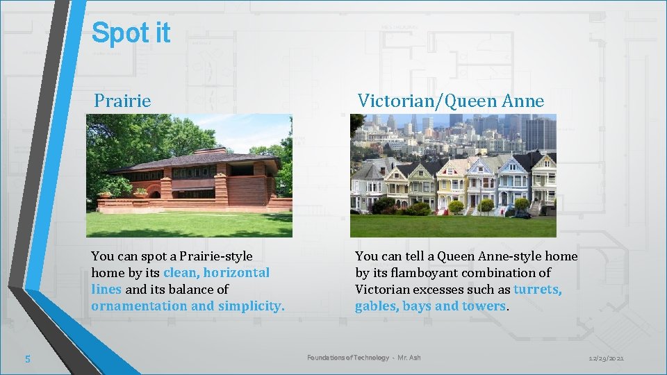 Spot it 5 Prairie Victorian/Queen Anne You can spot a Prairie-style home by its