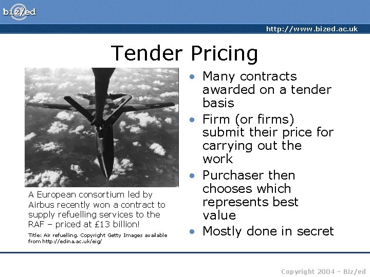 http: //www. bized. ac. uk Tender Pricing A European consortium led by Airbus recently