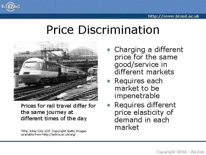 http: //www. bized. ac. uk Price Discrimination Prices for rail travel differ for the