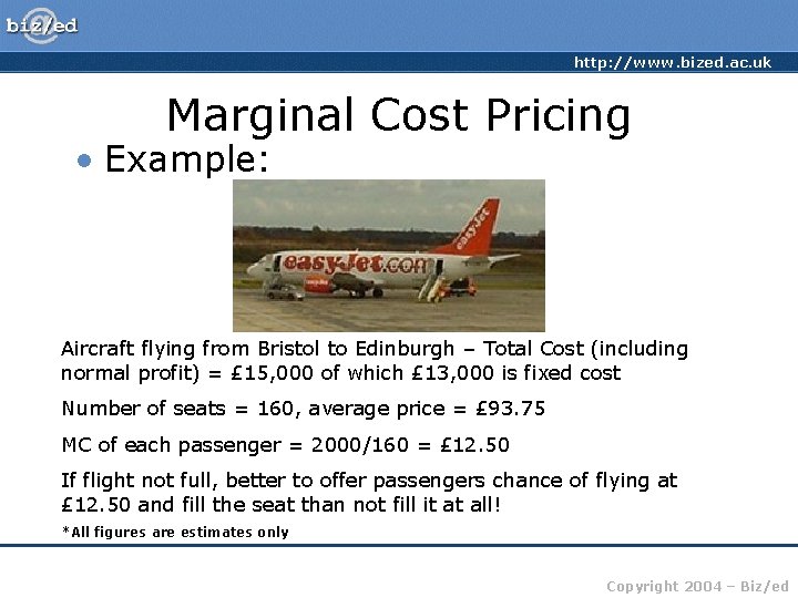 http: //www. bized. ac. uk Marginal Cost Pricing • Example: Aircraft flying from Bristol