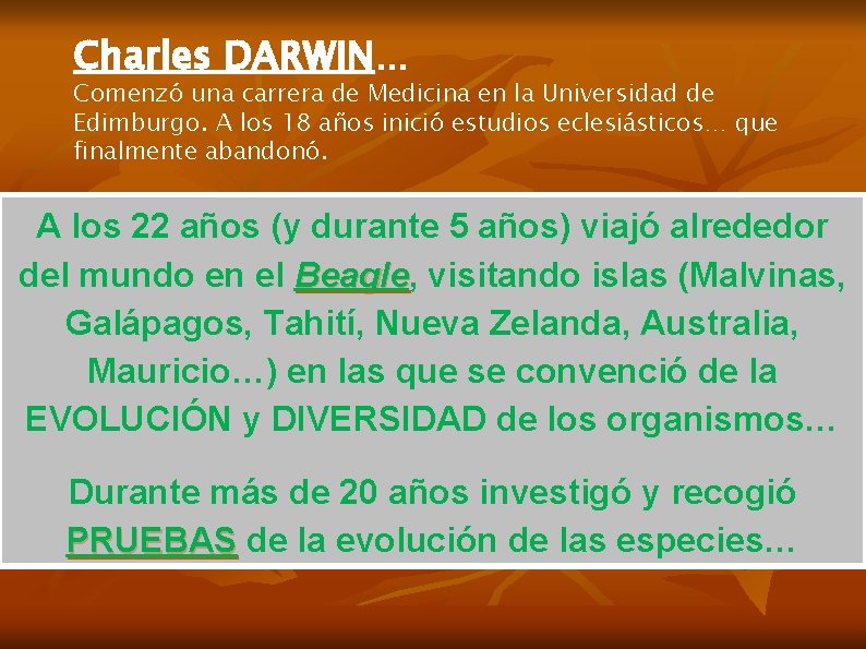Charles DARWIN… Comenzó una carrera de Medicina en la Universidad de Edimburgo. A los