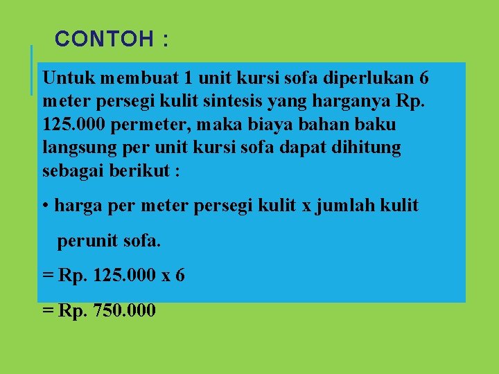 CONTOH : Untuk membuat 1 unit kursi sofa diperlukan 6 meter persegi kulit sintesis