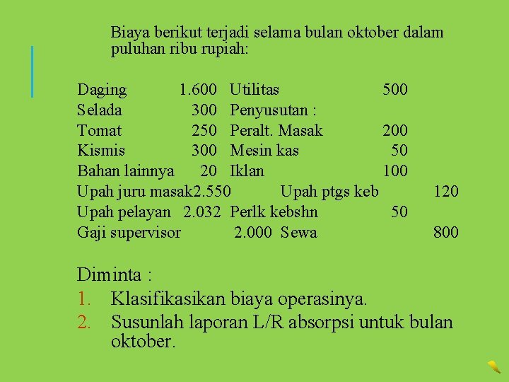 Biaya berikut terjadi selama bulan oktober dalam puluhan ribu rupiah: Daging 1. 600 Utilitas