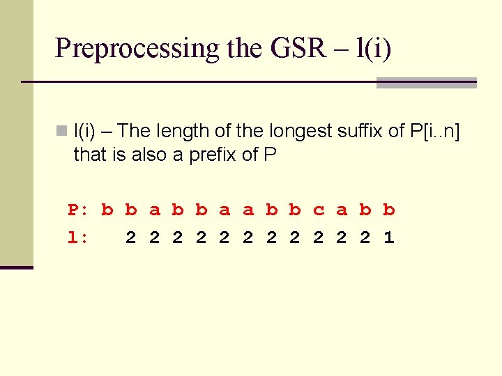 Preprocessing the GSR – l(i) n l(i) – The length of the longest suffix