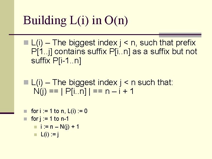 Building L(i) in O(n) n L(i) – The biggest index j < n, such