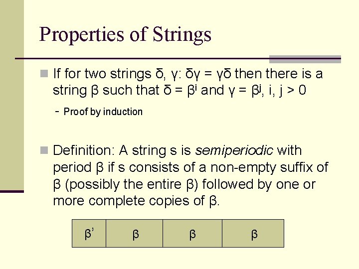 Properties of Strings n If for two strings δ, γ: δγ = γδ then