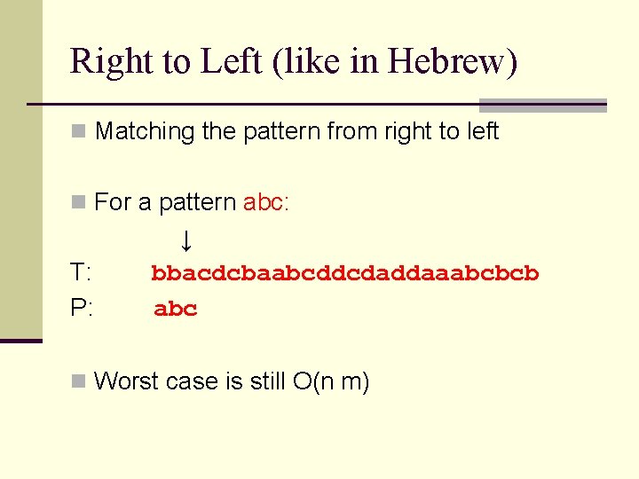 Right to Left (like in Hebrew) n Matching the pattern from right to left