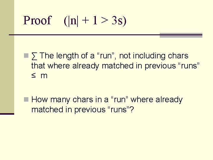 Proof (|n| + 1 > 3 s) n ∑ The length of a “run”,