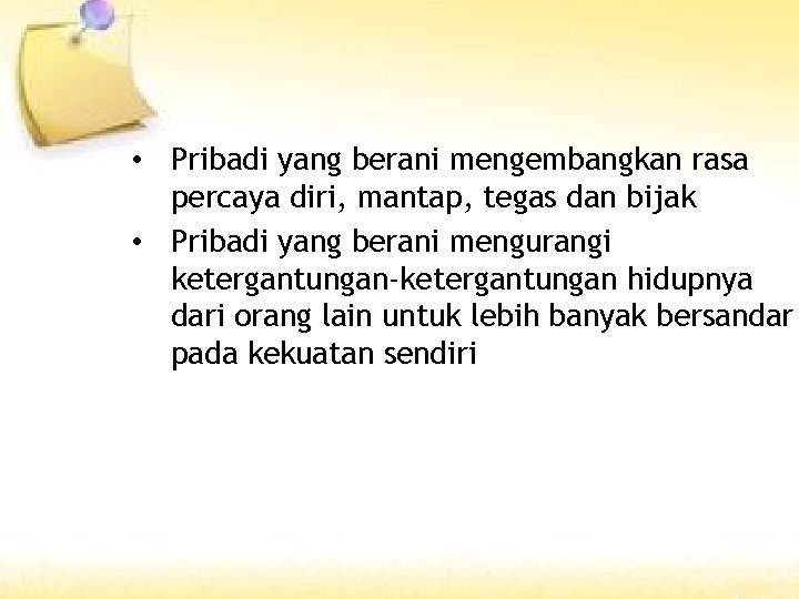  • Pribadi yang berani mengembangkan rasa percaya diri, mantap, tegas dan bijak •