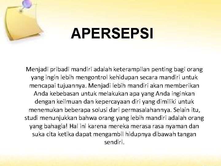 APERSEPSI Menjadi pribadi mandiri adalah keterampilan penting bagi orang yang ingin lebih mengontrol kehidupan