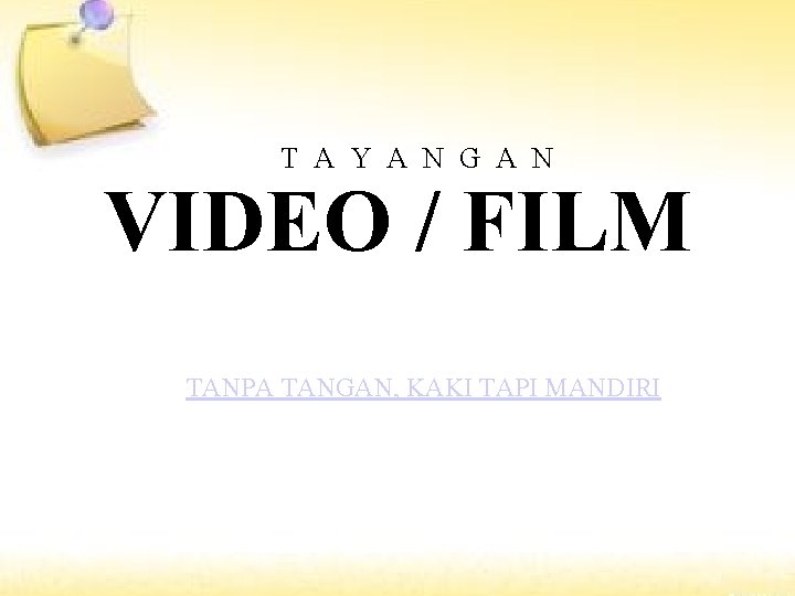 T A Y A N G A N VIDEO / FILM TANPA TANGAN, KAKI