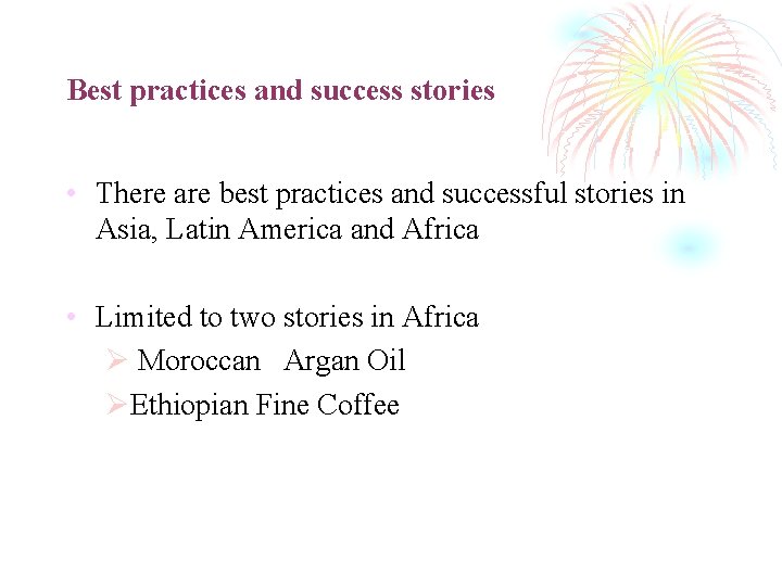 Best practices and success stories • There are best practices and successful stories in