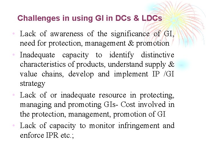 Challenges in using GI in DCs & LDCs • Lack of awareness of the