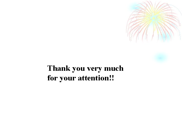 Thank you very much for your attention!! 