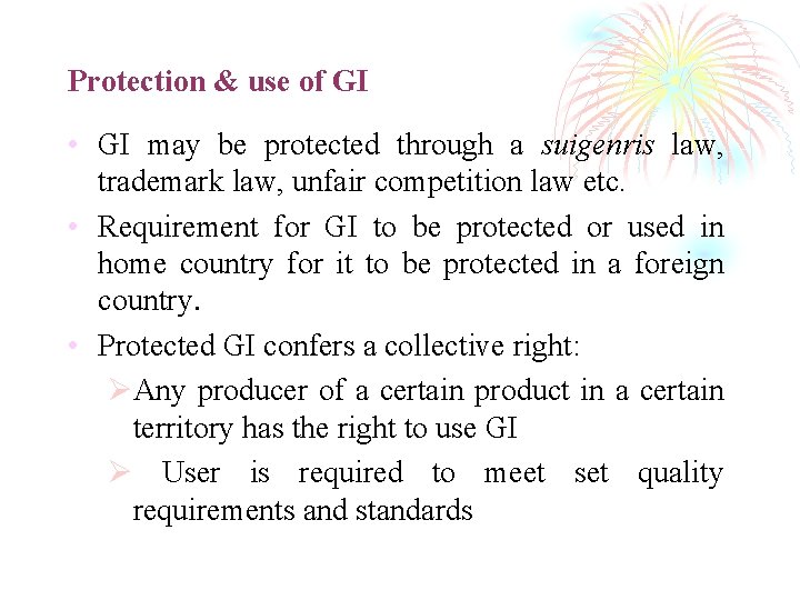 Protection & use of GI • GI may be protected through a suigenris law,