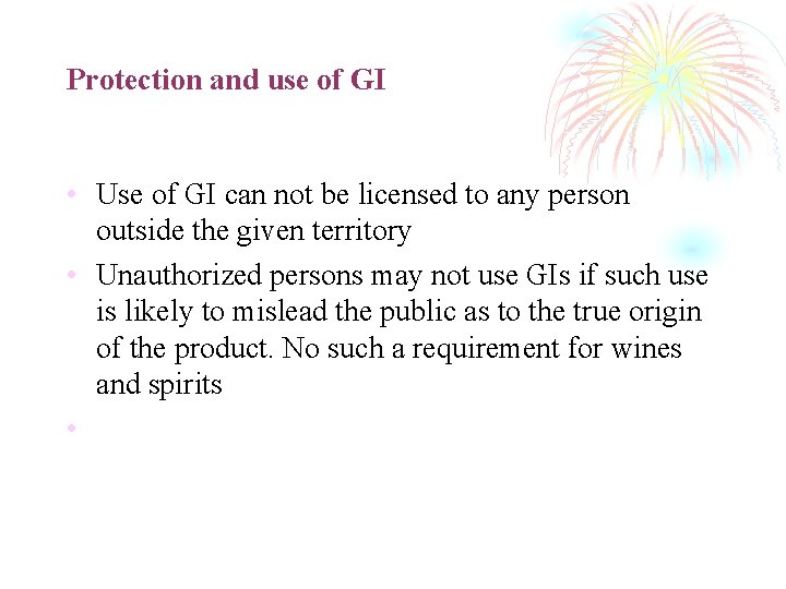 Protection and use of GI • Use of GI can not be licensed to