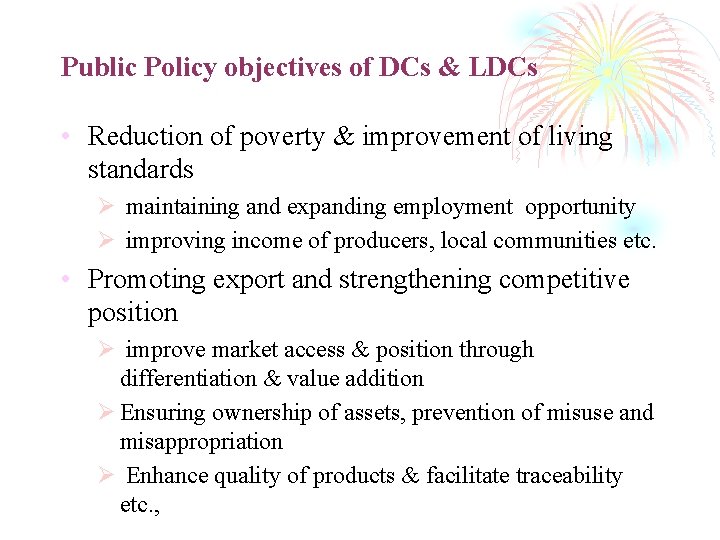 Public Policy objectives of DCs & LDCs • Reduction of poverty & improvement of