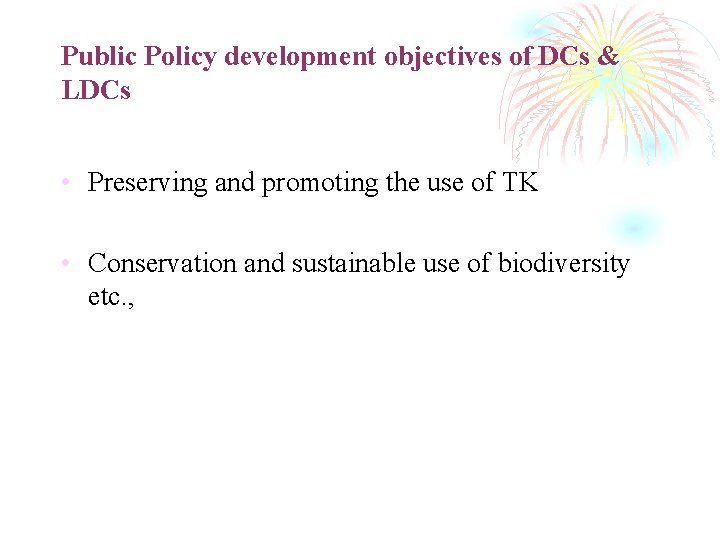 Public Policy development objectives of DCs & LDCs • Preserving and promoting the use