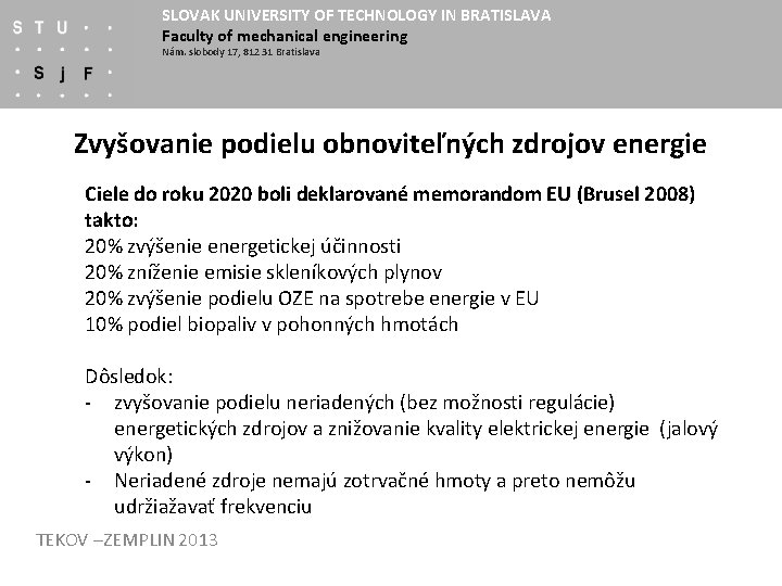 SLOVAK UNIVERSITY OF TECHNOLOGY IN BRATISLAVA Faculty of mechanical engineering Nám. slobody 17, 812