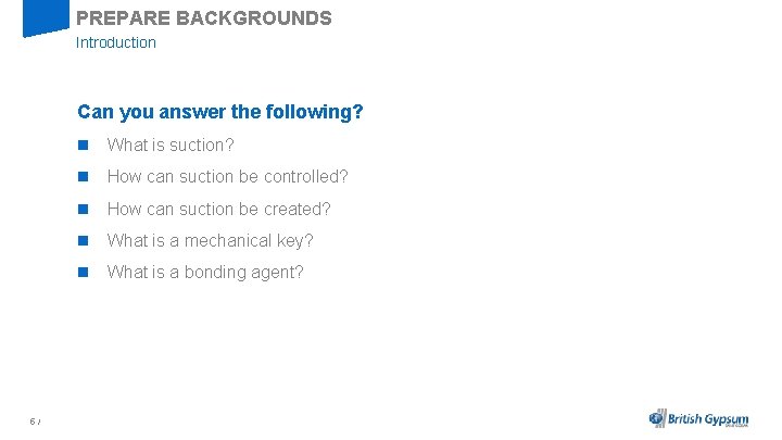 PREPARE BACKGROUNDS Introduction Can you answer the following? n What is suction? n How