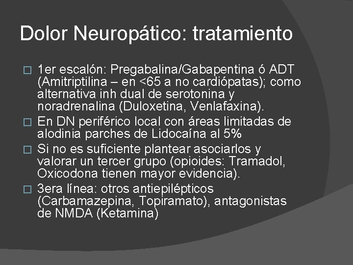 Dolor Neuropático: tratamiento 1 er escalón: Pregabalina/Gabapentina ó ADT (Amitriptilina – en <65 a