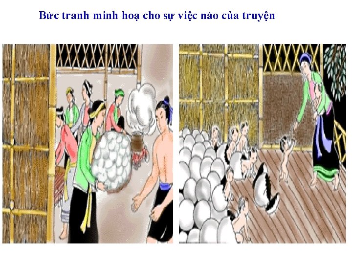 Bức tranh minh hoạ cho sự việc nào của truyện 