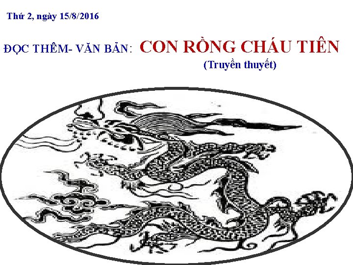 Thứ 2, ngày 15/8/2016 ĐỌC THÊM- VĂN BẢN: CON RỒNG CHÁU TIÊN (Truyền thuyết)