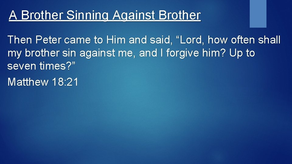 A Brother Sinning Against Brother Then Peter came to Him and said, “Lord, how