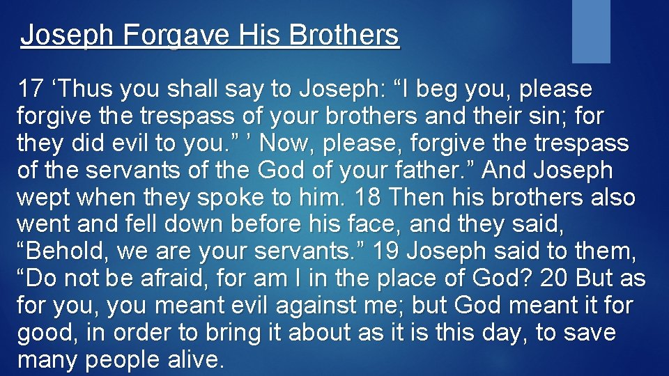 Joseph Forgave His Brothers 17 ‘Thus you shall say to Joseph: “I beg you,