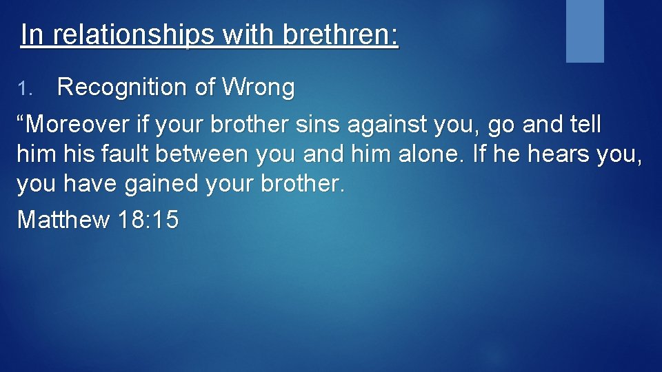 In relationships with brethren: Recognition of Wrong “Moreover if your brother sins against you,