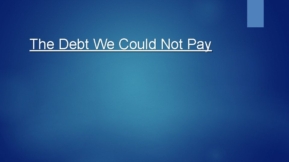 The Debt We Could Not Pay 