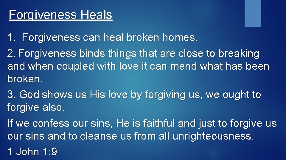 Forgiveness Heals 1. Forgiveness can heal broken homes. 2. Forgiveness binds things that are