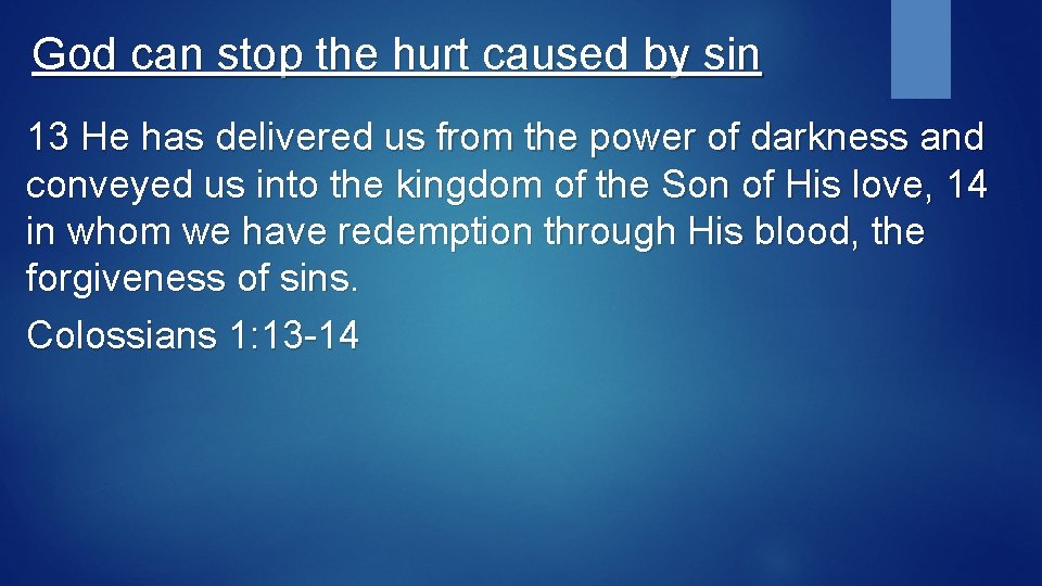 God can stop the hurt caused by sin 13 He has delivered us from