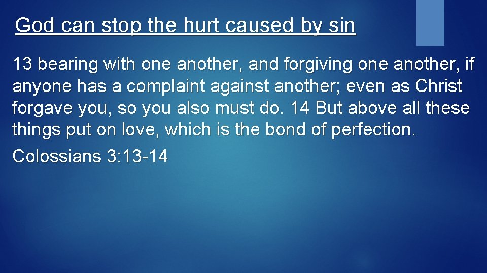 God can stop the hurt caused by sin 13 bearing with one another, and