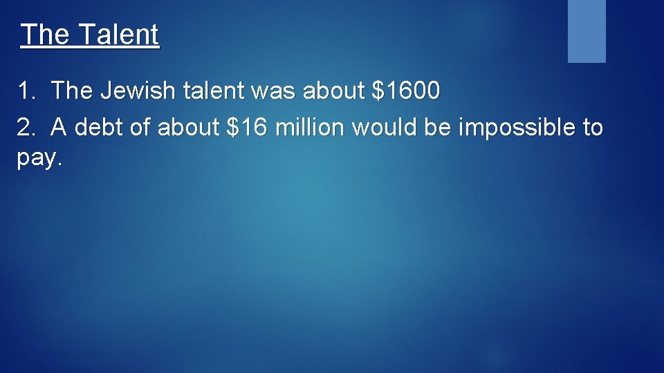 The Talent 1. The Jewish talent was about $1600 2. A debt of about