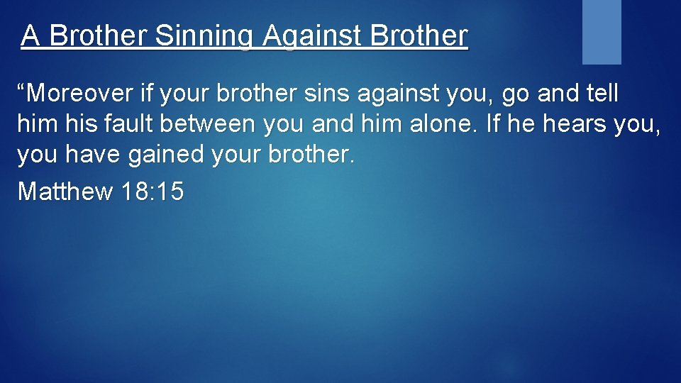 A Brother Sinning Against Brother “Moreover if your brother sins against you, go and