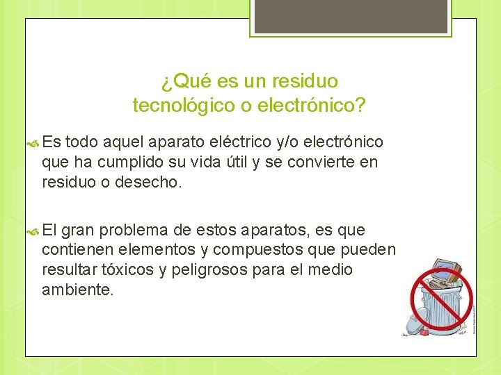 ¿Qué es un residuo tecnológico o electrónico? Es todo aquel aparato eléctrico y/o electrónico