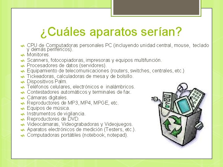 ¿Cuáles aparatos serían? CPU de Computadoras personales PC (incluyendo unidad central, mouse, teclado y